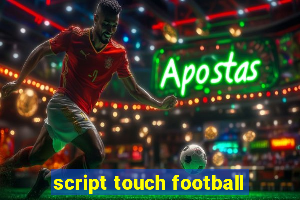 script touch football